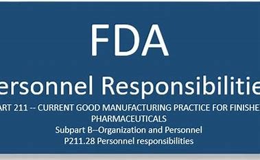 "Overview of FDA Personnel Responsibilities in Pharmaceutical Manufacturing"