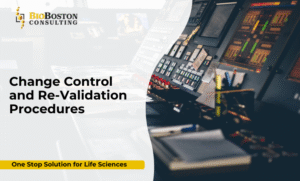 Change control and re-validation procedures for regulatory compliance and quality assurance
