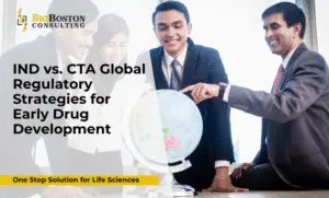 IND vs CTA global regulatory strategy for clinical trials – BioBoston Consulting”