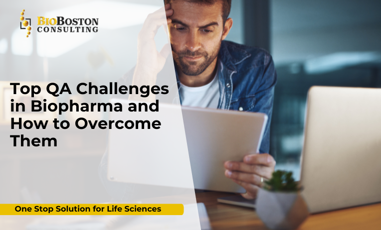 Top Quality Assurance Challenges in Biopharma and How to Overcome Them
