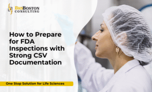 CSV documentation for FDA inspection readiness ensuring cGMP compliance and ALCOA+ data integrity.