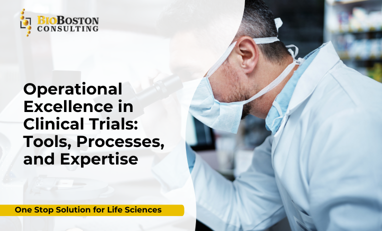 Operational Excellence in Clinical Trials: Tools, Processes, and Expertise