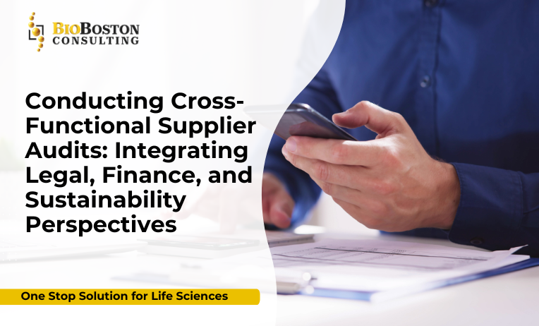 Cross-Functional Supplier Audits: Integrating Legal, Finance & Sustainability for Life Sciences Compliance