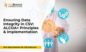 ALCOA+ principles ensuring data integrity in Computer System Validation CSV