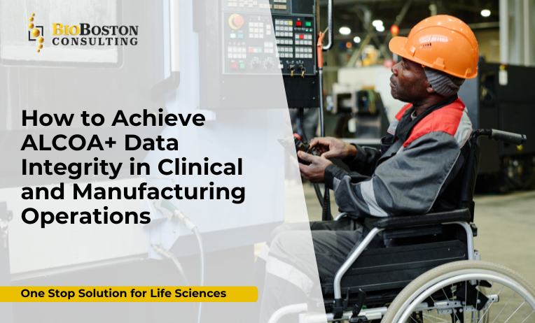 ALCOA+ data integrity in clinical and manufacturing operations