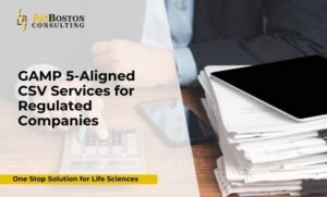 GAMP 5-aligned CSV services for FDA and GxP compliance by BioBoston Consulting
