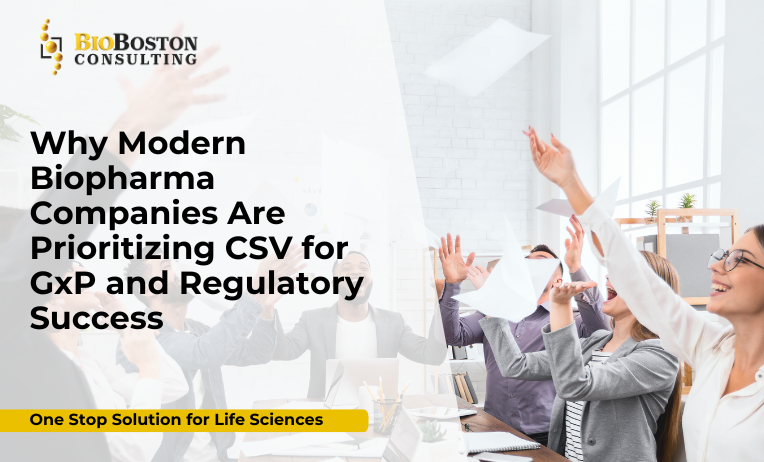 Why Modern Biopharma Companies Are Prioritizing CSV for GxP and Regulatory Success