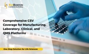 Comprehensive computer system validation for manufacturing, laboratory, clinical, and QMS platforms in life sciences