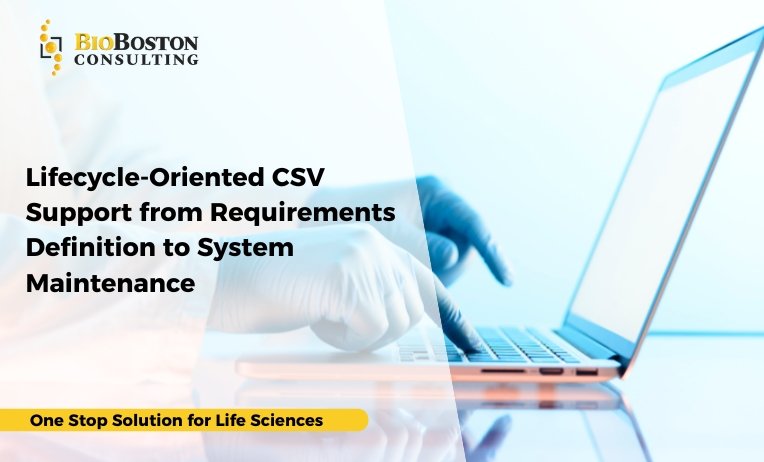 Lifecycle-Oriented CSV Support from Requirements Definition to System Maintenance 1 Lifecycle-oriented CSV support from requirements definition to system maintenance in life sciences